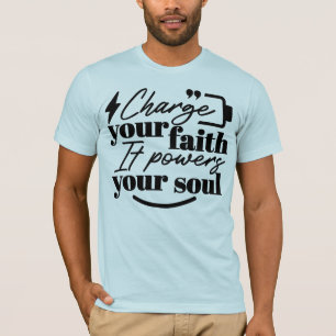 Lade Deinen Glauben auf – Christliches Inspirieren T-Shirt