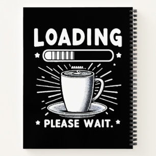 Laden Bitte warten auf Kaffee lustiger Kaffeeliebh Notizbuch