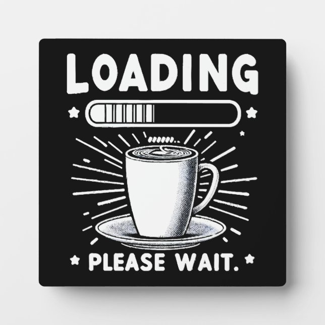 Laden Bitte warten Sie auf Kaffee lustiger Kaffeel Fotoplatte (Vorderseite)