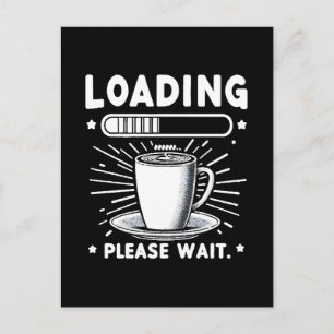 Laden Bitte warten Sie auf Kaffee lustiger Kaffeel Postkarte