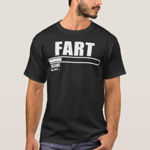 Laden der Furz, warten Sie bitte T - Shirt