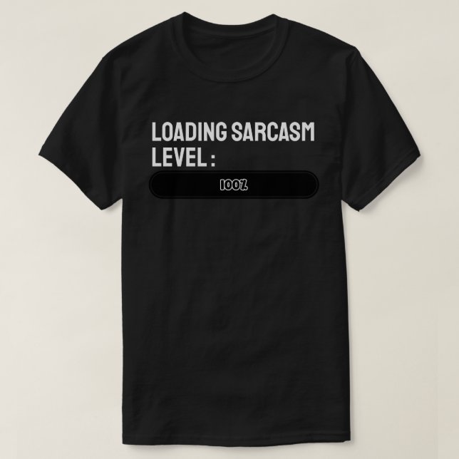 Ladung... Sarcasm Level: 100% T-Shirt (Design vorne)