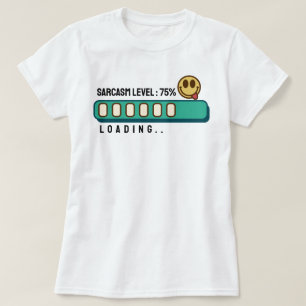 Ladung... Sarcasm Level: 75 % T - Shirt