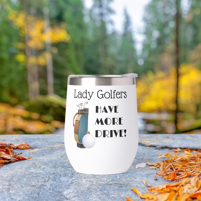 Lady Golfers haben mehr Drive Thermal Wine Tumbler (Von Creator hochgeladen)