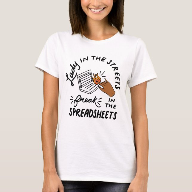 Lady in the Streets Freak in den Spreadsheets T-Shirt (Vorderseite)