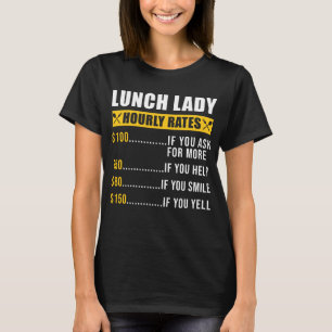 Lady Lunch Lady Stundenpreis Lunch Lady T-Shirt