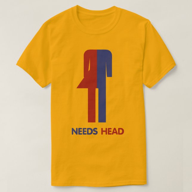 Ladyboy Needs Head T-Shirt (Design vorne)