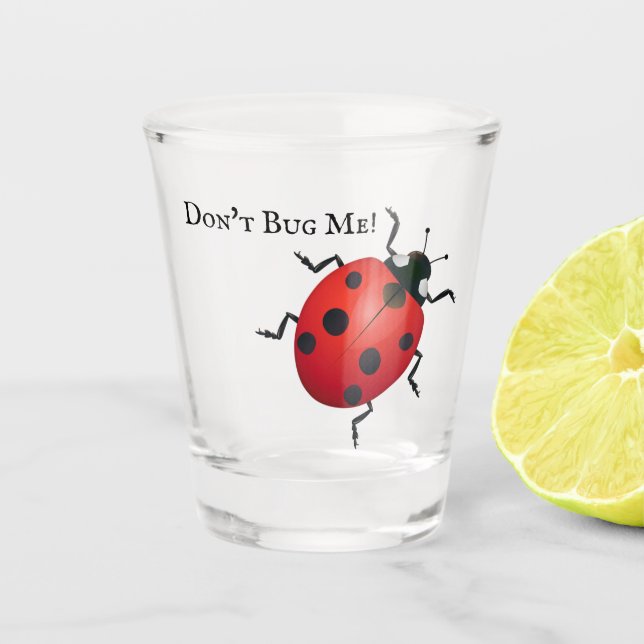 Ladybug Bug mir kein Shot Glass! Schnapsglas (Vorderseite)