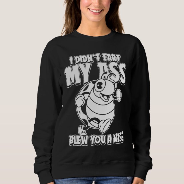 Ladybug Ladybird I Didnt Fart My Butt Blew You A K Sweatshirt (Vorderseite)