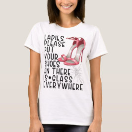 Ladys, bitte ziehen Sie Ihre Schuhe an, es gibt so T-Shirt