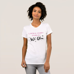 Ladys Don't Sweat We Glow Gym Junkie T-Shirt