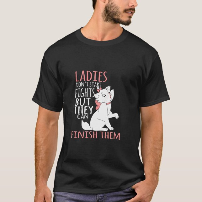 Ladys fangen nicht an zu kämpfen, aber sie können  T-Shirt (Vorderseite)