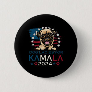Ladys for Kamala Harris 2024 Mops Dog America Button