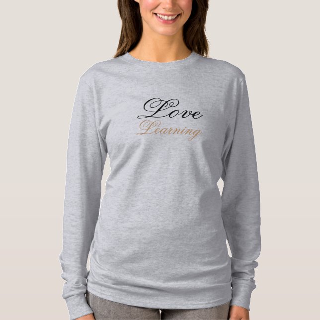 Ladys Liebe Learning Wearable Inspiration T-Shirt (Vorderseite)