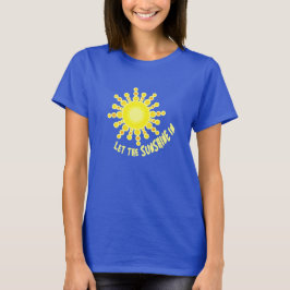 Ladys Ließ die Sonne in motivierend Slogan T-Shirt