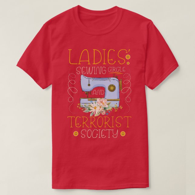 Ladys Sewing Circle und terroristische Vereinigung T-Shirt (Design vorne)