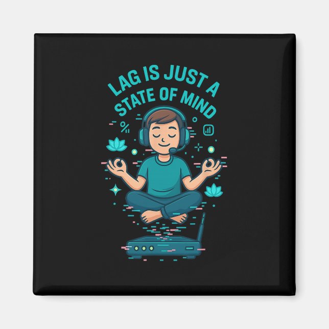 Lag Is Just A State Of Mind Funny Gamer Design  Magnet (Vorne)