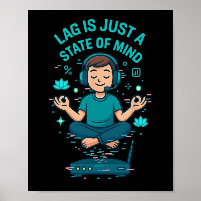 Lag Is Just A State Of Mind Funny Gamer Design  Poster (Vorne)