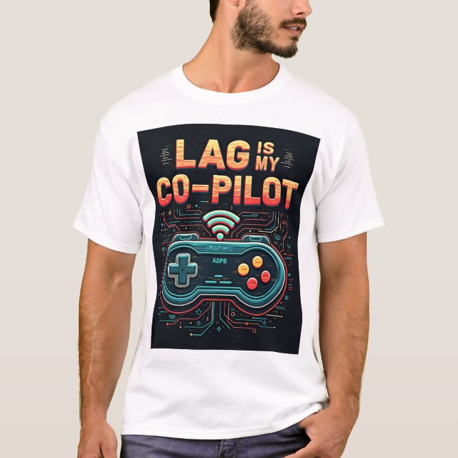 Lag Is My Co-Pilot Buffering Gamer Unisex T-Shirt  (Vorderseite)