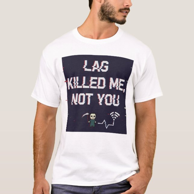 Lag Killed Me Not You – Funny Gamer Rage Tee (Vorderseite)