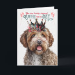 Lagotto Romagnolo Dog Queen Day Funny Birthday Karte<br><div class="desc">Geburtstagswünsche passen gut für eine Königin kommen von ihrem süßen Lagotti-Hund,  der eine Krone trägt und denkt,  dass ihre Hundemutter der süßeste Gal ist.</div>