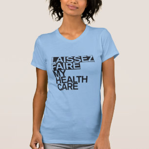 Laissez Faire mein Gesundheitswesenlicht T-Shirt