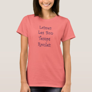 Laissez Les Bon Temps Roulez T-Shirt