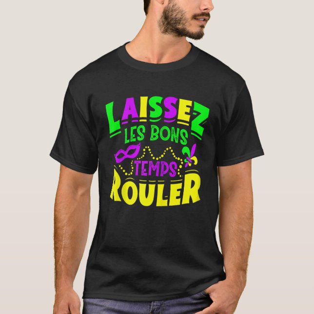 Laissez Les Bons Temps Rouler Mardi Gras Funny Zip T-Shirt (Vorderseite)