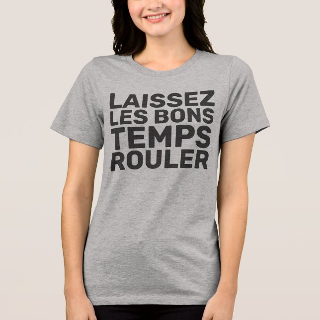 Laissez Les Bons Temps Rouler Tri-Blend Shirt (Vorderseite)