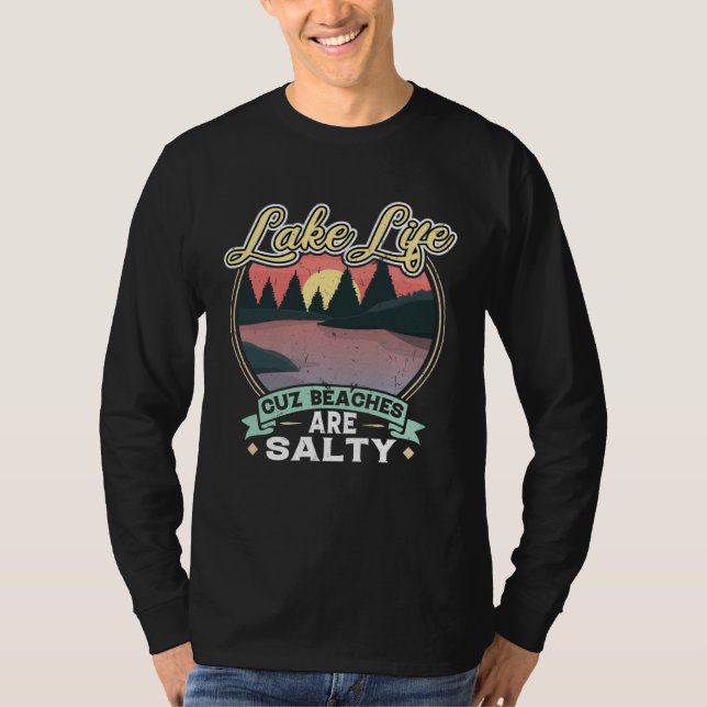 Lake Life Cuz Beaches Salty Camping T-Shirt (Vorderseite)