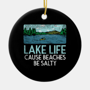 Lake Life Salty Beaches Keramik Ornament