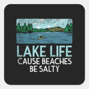 Lake Life Salty Beaches Quadratischer Aufkleber