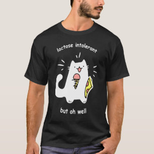 Laktoseintolerant, aber na ja, süße Katze T-Shirt