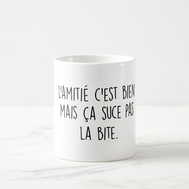 L'amitié c'est bien mais ça suce pas la bite kaffeetasse (Mittel)