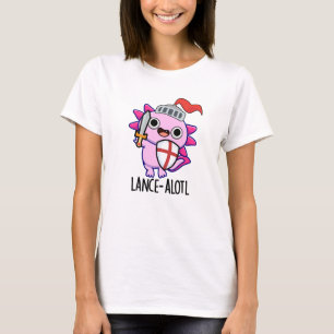 Lance-a-lotl Funny Axolotl Knight Pun T-Shirt