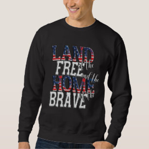 Land der Freien Heimat der Tapferen 1 Sweatshirt