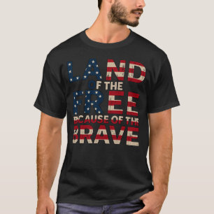 Land der Freien wegen der Tapferen T-Shirt