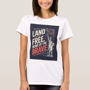 Land der Freien, Zuhause der Brave - 4. Juli T-Shirt