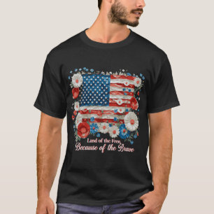 Land der Freiheit wegen des tapferen 4. Juli T-Shirt