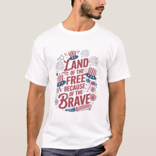 Land der Freiheit wegen des tapferen 4. Juli T-Shirt