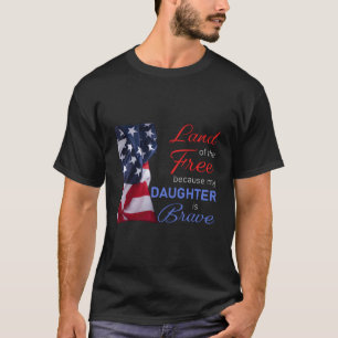 Land der Freiheit, weil meine Tochter tapfer Vete T-Shirt