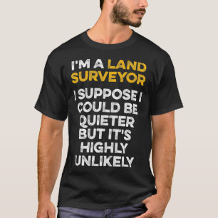 Land Surveyor Quieter Funny Surveyor Gaben T-Shirt