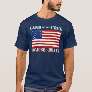 Land vom freien wegen des tapferen T - Shirt