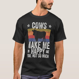 Landkühe machen mich glücklich, Sie nicht so viel  T-Shirt
