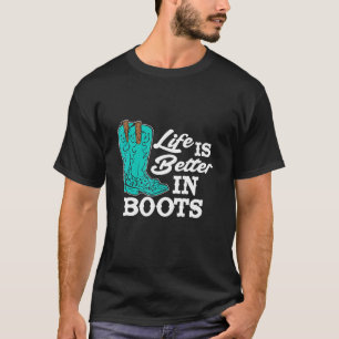 Landleben ist besser in Stiefeln Western Stiefel C T-Shirt