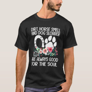 Landmädchen-Dreck-Pferd-Geruch-Hund-Speichel-Landl T-Shirt