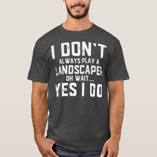 Landscaper Gift Funny Job Mitarbeiter Wertschätzun T-Shirt