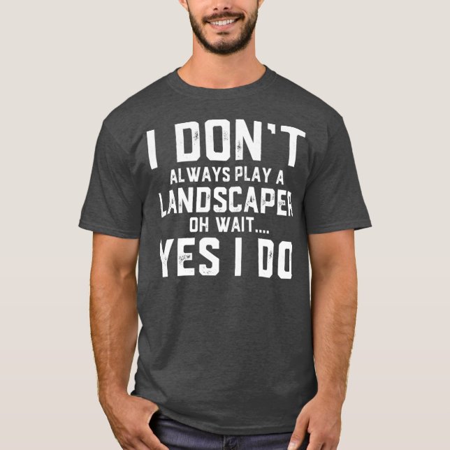 Landscaper Gift Funny Job Mitarbeiter Wertschätzun T-Shirt (Vorderseite)