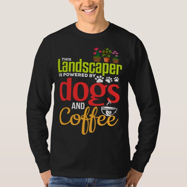 Landscaping   Dog  Coffee Gardener Landscaper T-Shirt (Vorderseite)