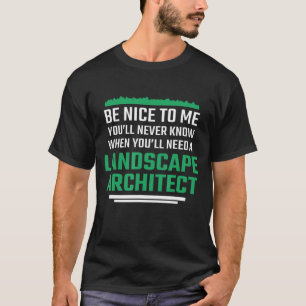 Landschaftsarchitekten sind nett zu mir T-Shirt
